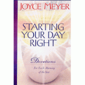 Starting Your Day Right: Devotions for Each Morning of the Year By Joyce Meyer 